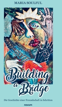 Hardcover Building a Bridge: Die Geschichte einer Freundschaft in Schritten [German] Book