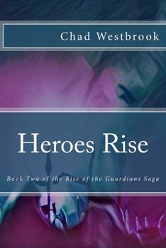 Paperback Heroes Rise: Book Two of the Rise of the Guardians Saga Book