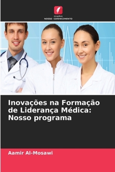 Inovações na Formação de Liderança Médica: Nosso programa (Portuguese Edition)