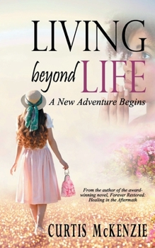 Paperback Living Beyond Life: A New Adventure Begins Book