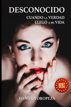 Paperback Desconocido: Cuando la verdad llego a mi vida [Spanish] Book