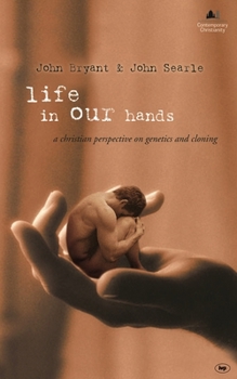 Paperback Life in Our Hands: A Christian Perspective on Genetics and Cloning Book