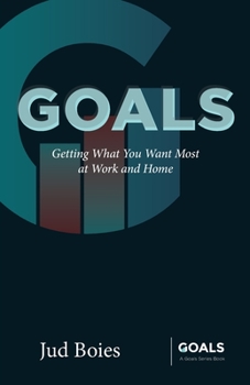 Paperback Goals: Getting What You Want Most at Work and Home Book