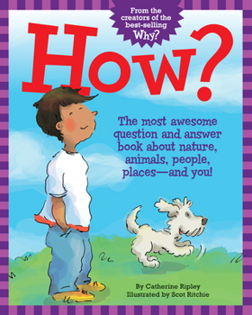 Hardcover How?: The Most Awesome Question and Answer Book about Nature, Animals, People, Places -- And You! Book