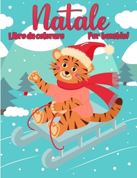 Paperback Libro da colorare natalizio per bambini: Pagine di Natale a colori tra cui Babbo Natale, alberi di Natale, renna Rudolf, pupazzo di neve, ornamenti - [Italian] Book