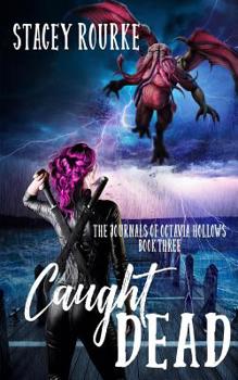 Caught Dead - Book #3 of the Journals of Octavia Hollows