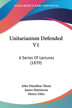 Paperback Unitarianism Defended V1: A Series Of Lectures (1839) Book