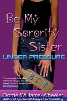 Paperback Be My Sorority Sister Under Pressure Book