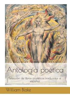 Paperback William Blake Antolog?a po?tica: Selecci?n de libros prof?ticos traducidos al espa?ol [Spanish] Book
