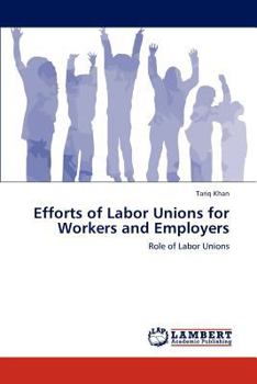 Paperback Efforts of Labor Unions for Workers and Employers Book