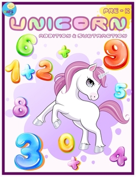 Paperback Unicorn Addition & Subtraction: Preschool, Kindergarten Fun activities about Math addition and subtraction workbook with Unicorn coloring. Book