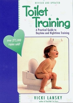 Hardcover Toilet Training: A Practical Guide to Daytime and Nighttime Training (Lansky, Vicki) Book