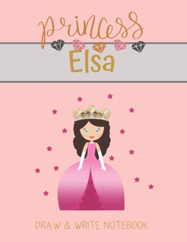 Paperback Princess Elsa Draw & Write Notebook: With Picture Space and Dashed Mid-line for Small Girls Personalized with their Name Book