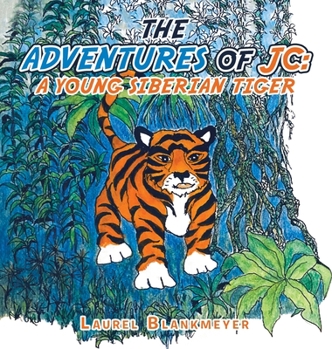 Hardcover The Adventures of Jc: a Young Siberian Tiger Book