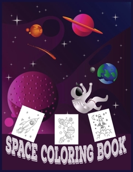 Paperback Space Coloring Book: Fantastic Outer Space Coloring with Planets, Astronauts, Space Ships, Rockets (kids Coloring Books) Book