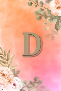 D: Initial D Notebook for Womens and Girls, Pink Green Flower 6 x 9 120 pages