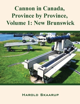 Paperback Cannon in Canada, Province by Province, Volume 1: New Brunswick Book
