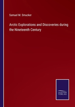 Paperback Arctic Explorations and Discoveries during the Nineteenth Century Book