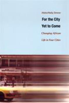 Paperback For the City Yet to Come: Changing African Life in Four Cities Book