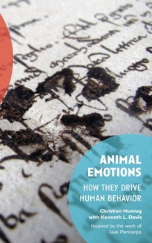 Paperback Animal Emotions: How They Drive Human Behavior Book