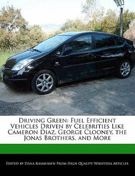 Driving Green: Fuel Efficient Vehicles Driven by Celebrities Like Cameron Diaz, George Clooney, the Jonas Brothers, and More