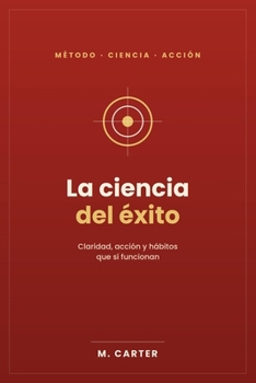Paperback La ciencia del éxito: Claridad, acción y hábitos que sí funcionan [Spanish] Book