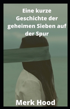 Eine kurze Geschichte der geheimen Sieben auf der Spur