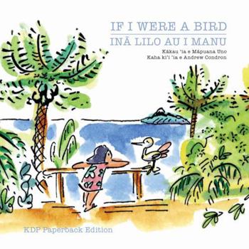 Paperback If I Were a Bird: Ina Lilo Au I Manu: KDP Paperback Edition Book