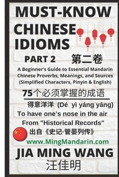 Paperback Must-Know Chinese Idioms (Part 2): A Beginner's Guide to Learn Essential Mandarin Chinese Proverbs, Meanings, and Sources (Simplified Characters, Piny Book