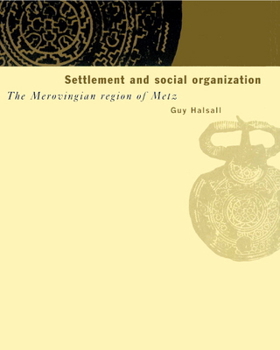 Paperback Settlement and Social Organization: The Merovingian Region of Metz Book