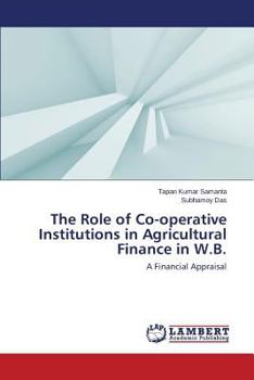 Paperback The Role of Co-Operative Institutions in Agricultural Finance in W.B. Book