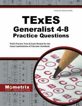 Paperback TExES Generalist 4-8 Practice Questions: TExES Practice Tests & Exam Review for the Texas Examinations of Educator Standards Book