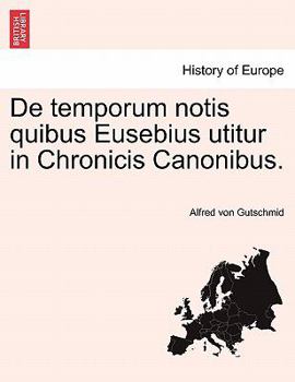 Paperback de Temporum Notis Quibus Eusebius Utitur in Chronicis Canonibus. [Latin] Book