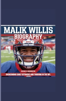 Malik Willis: Overcoming Early Setbacks and Thriving in the NFL