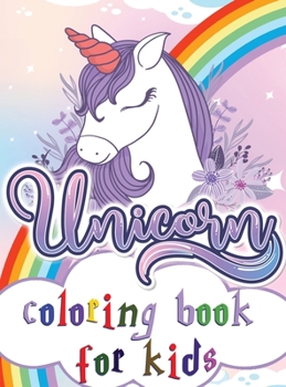 Unicorn coloring book for kids: Amazing coloring book with unicorn patterns made with professional graphics for girls, boys and beginners of all ages!