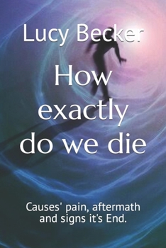 Paperback How exactly do we die: Causes' pain, aftermath and signs it's End. Book