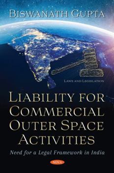 Paperback Liability for Commercial Outer Space Activities: Need for a Legal Framework in India Book