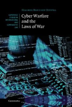 Cyber Warfare and the Laws of War - Book  of the Cambridge Studies in International and Comparative Law