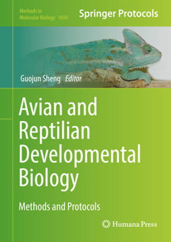 Avian and Reptilian Developmental Biology: Methods and Protocols - Book #1650 of the Methods in Molecular Biology
