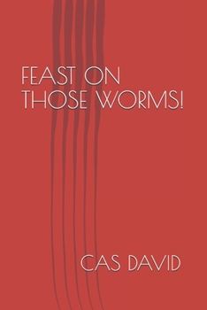 Paperback Feast on Those Worms! Book