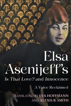 Hardcover Elsa Asenijeff's Is That Love? and Innocence: A Voice Reclaimed Book
