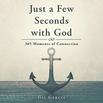 Paperback Just a Few Seconds with God: 365 Moments of Connection Book