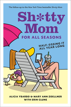 Hardcover Sh*tty Mom for All Seasons: Half-@ssing It All Year Long Book