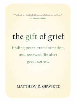 Hardcover The Gift of Grief: Finding Peace, Transformation, and Renewed Life after Great Sorrow Book