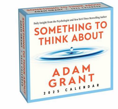 Calendar Adam Grant 2025 Day-To-Day Calendar: Something to Think About: Daily Insight from the Psychologist and Author Book