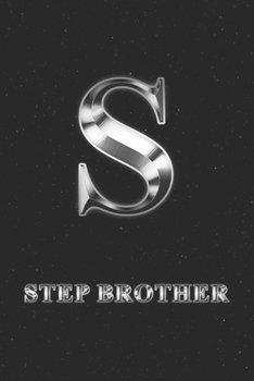 Step Brother: Journal | Personalized Personal Writing Diary | Letter S Family Custom Black Galaxy Universe Stars Silver Effect Cover | Daily Diaries ... Taking | Write about your Life & Interests