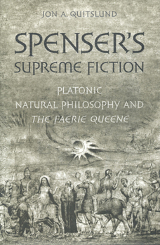 Hardcover Spenser's Supreme Fiction: Platonic Natural History and the Faerie Queene Book