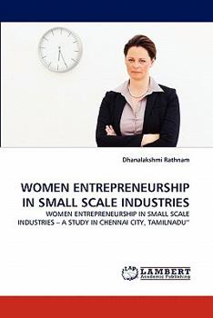 WOMEN ENTREPRENEURSHIP IN SMALL SCALE INDUSTRIES: WOMEN ENTREPRENEURSHIP IN SMALL SCALE INDUSTRIES ? A STUDY IN CHENNAI CITY, TAMILNADU?
