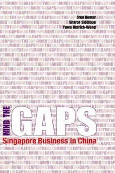 Hardcover Mind the Gaps: Singapore Business in China Book