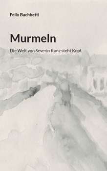 Paperback Murmeln: Die Welt von Severin Kunz steht Kopf. [German] Book
